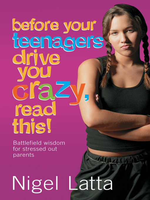 Title details for Before Your Teenagers Drive you Crazy, Read This! by Nigel Latta - Available